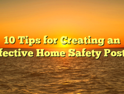 10 Tips for Creating an Effective Home Safety Poster