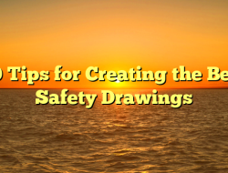 10 Tips for Creating the Best Safety Drawings