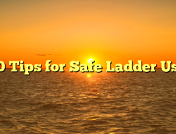 10 Tips for Safe Ladder Use