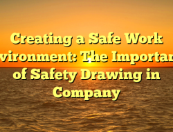 Creating a Safe Work Environment: The Importance of Safety Drawing in Company