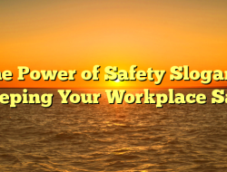 The Power of Safety Slogans: Keeping Your Workplace Safe