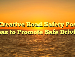 10 Creative Road Safety Poster Ideas to Promote Safe Driving
