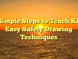 5 Simple Steps to Teach Kids Easy Safety Drawing Techniques