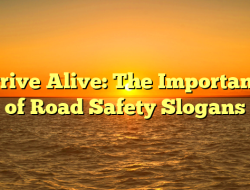 Arrive Alive: The Importance of Road Safety Slogans