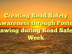 Creating Road Safety Awareness through Poster Drawing during Road Safety Week