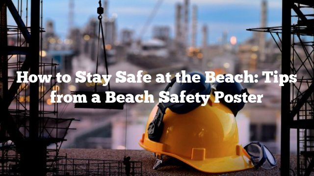 How to Stay Safe at the Beach: Tips from a Beach Safety Poster
