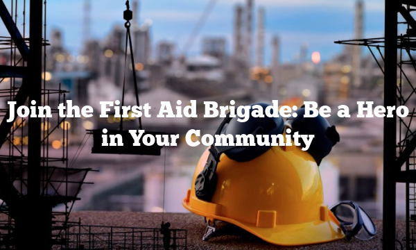 Join the First Aid Brigade: Be a Hero in Your Community