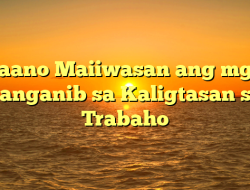 Paano Maiiwasan ang mga Panganib sa Kaligtasan sa Trabaho