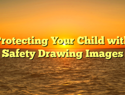 Protecting Your Child with Safety Drawing Images