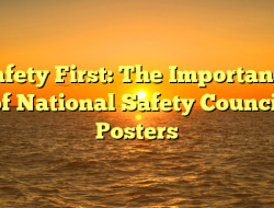 Safety First: The Importance of National Safety Council Posters