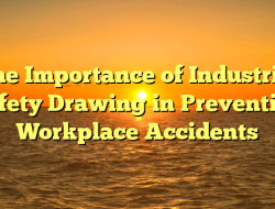 The Importance of Industrial Safety Drawing in Preventing Workplace Accidents