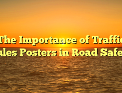 The Importance of Traffic Rules Posters in Road Safety