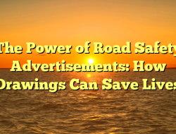 The Power of Road Safety Advertisements: How Drawings Can Save Lives
