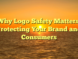 Why Logo Safety Matters: Protecting Your Brand and Consumers