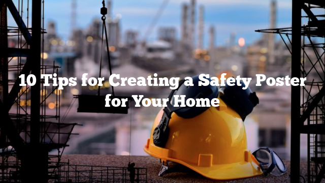10 Tips for Creating a Safety Poster for Your Home » K3LH.com