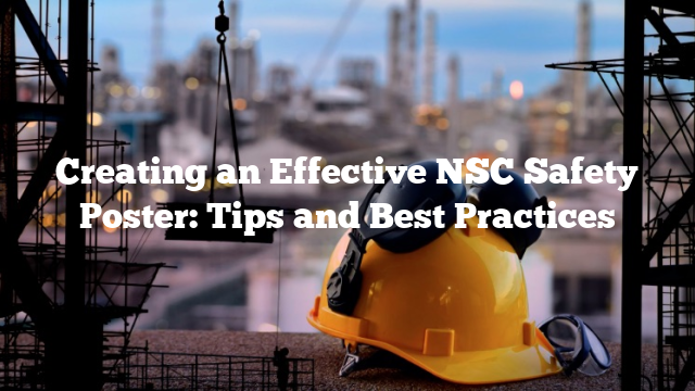 Creating an Effective NSC Safety Poster: Tips and Best Practices