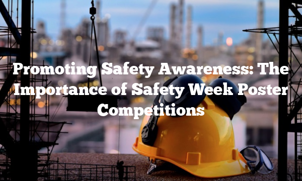 Promoting Safety Awareness: The Importance of Safety Week Poster ...