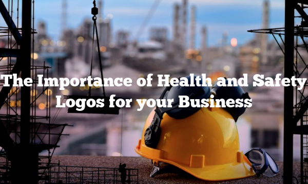 The Importance of Health and Safety Logos for your Business